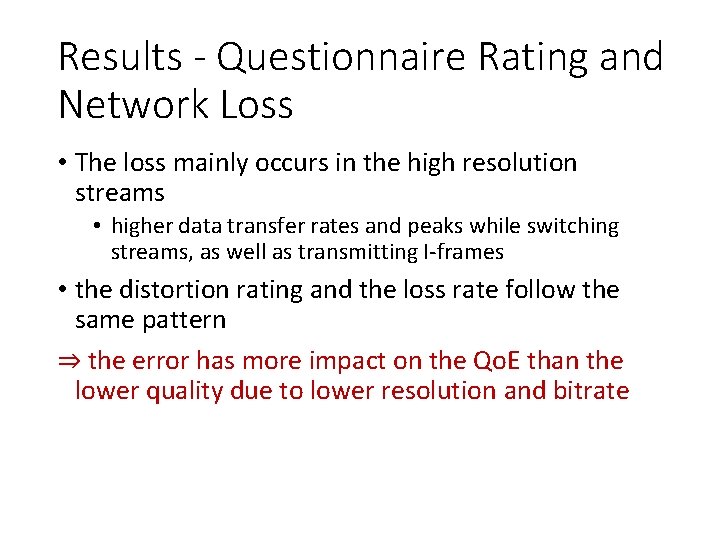 Results - Questionnaire Rating and Network Loss • The loss mainly occurs in the Results - Questionnaire Rating and Network Loss • The loss mainly occurs in the