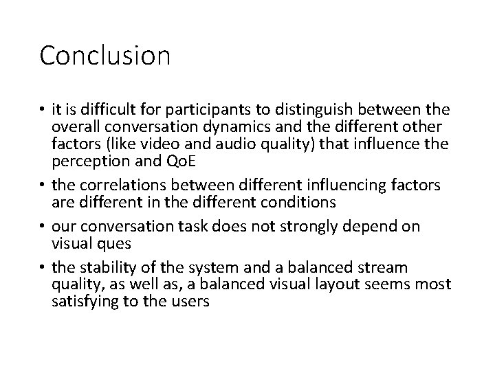 Conclusion • it is difficult for participants to distinguish between the overall conversation dynamics Conclusion • it is difficult for participants to distinguish between the overall conversation dynamics