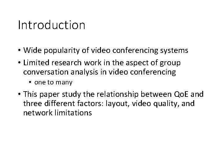 Introduction • Wide popularity of video conferencing systems • Limited research work in the Introduction • Wide popularity of video conferencing systems • Limited research work in the