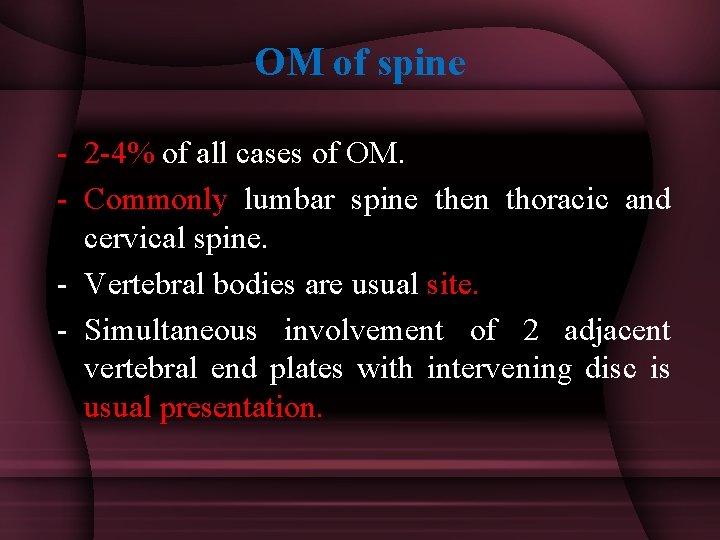 OM of spine - 2 -4% of all cases of OM. - Commonly lumbar