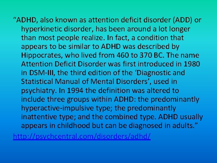 “ADHD, also known as attention deficit disorder (ADD) or hyperkinetic disorder, has been around