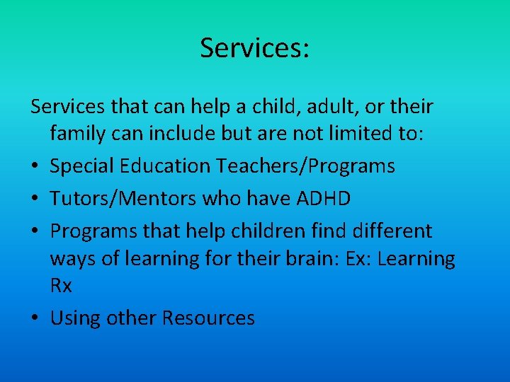 Services: Services that can help a child, adult, or their family can include but