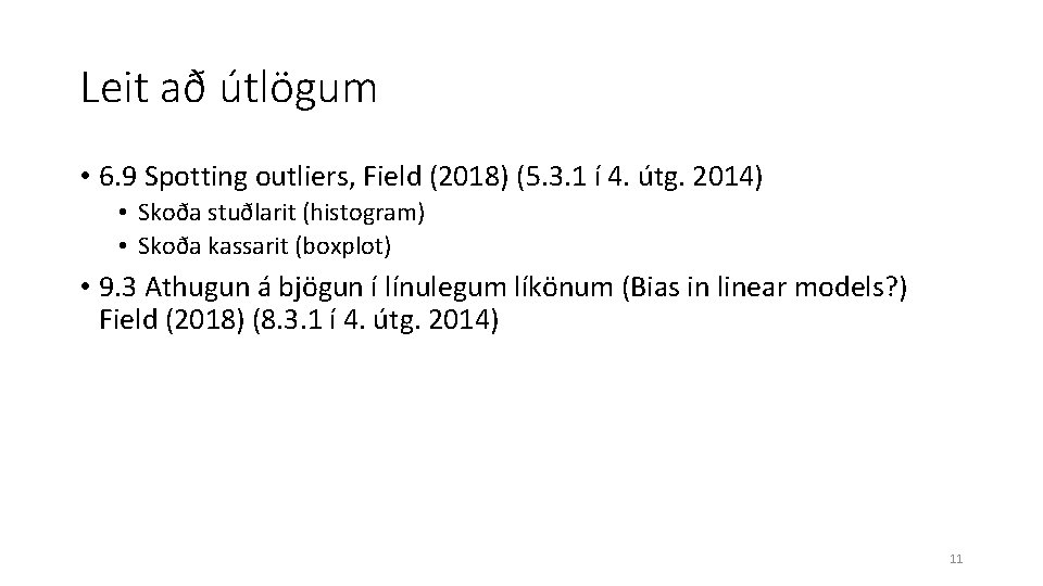 Leit að útlögum • 6. 9 Spotting outliers, Field (2018) (5. 3. 1 í