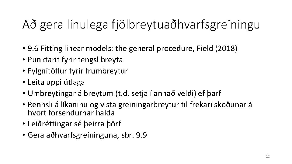 Að gera línulega fjölbreytuaðhvarfsgreiningu • 9. 6 Fitting linear models: the general procedure, Field