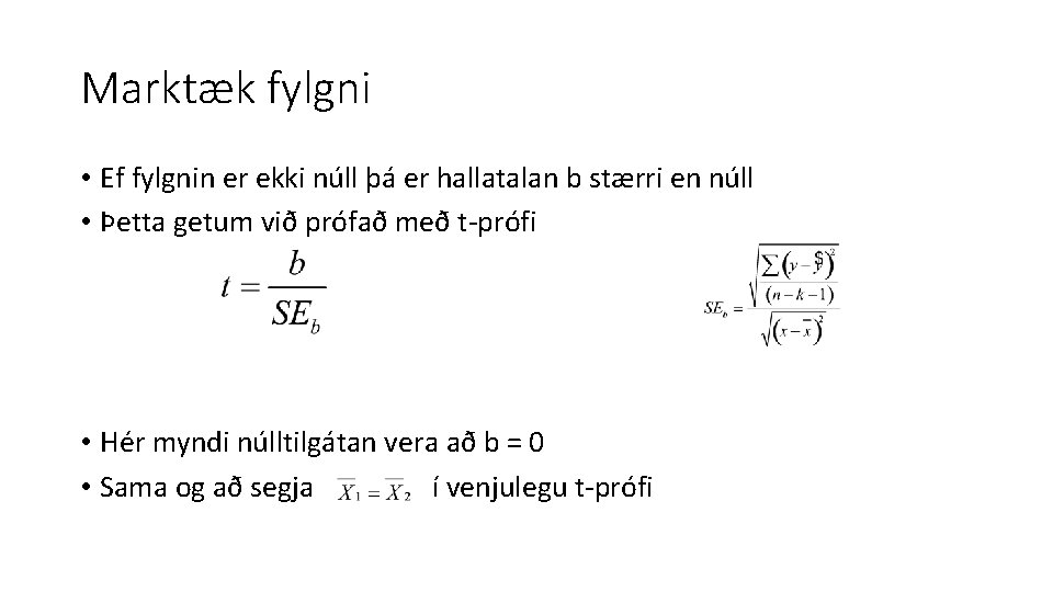 Marktæk fylgni • Ef fylgnin er ekki núll þá er hallatalan b stærri en