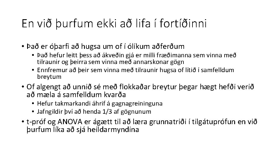 En við þurfum ekki að lifa í fortíðinni • Það er óþarfi að hugsa