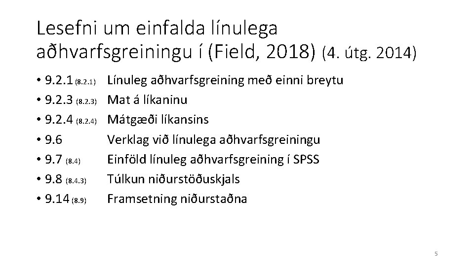 Lesefni um einfalda línulega aðhvarfsgreiningu í (Field, 2018) (4. útg. 2014) • 9. 2.