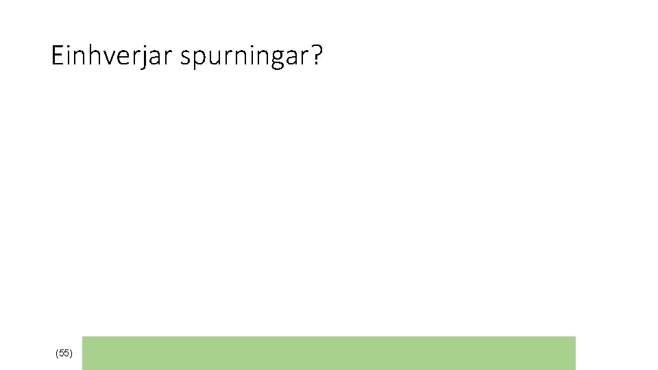 Einhverjar spurningar? (55) 