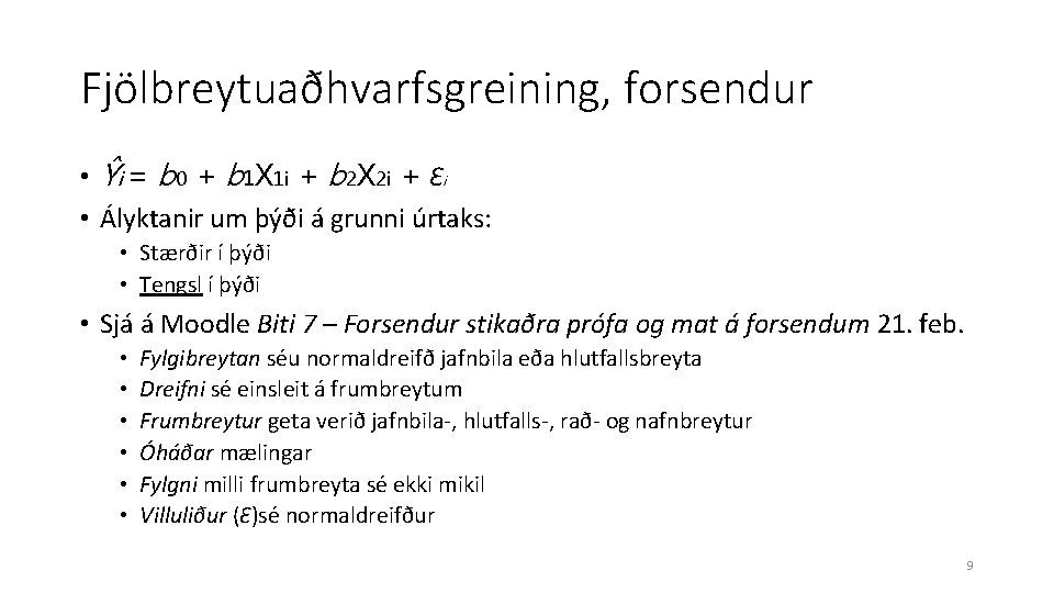 Fjölbreytuaðhvarfsgreining, forsendur • Ŷi = b 0 + b 1 X 1 i +