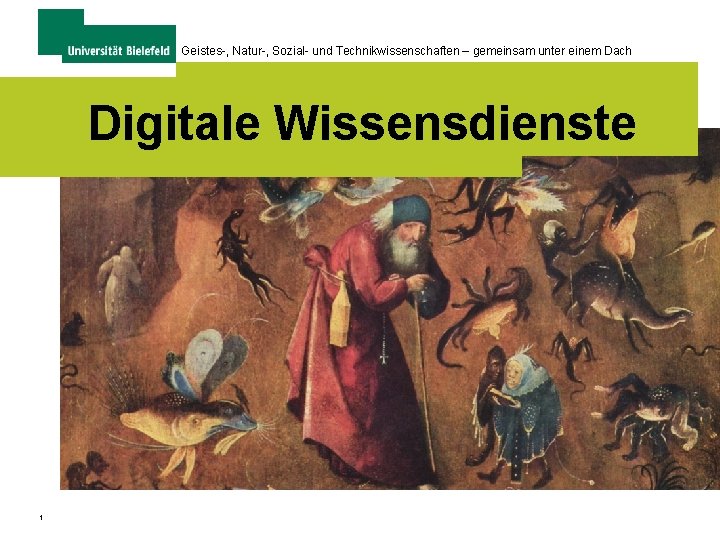 Geistes-, Natur-, Sozial- und Technikwissenschaften – gemeinsam unter einem Dach Digitale Wissensdienste 1 