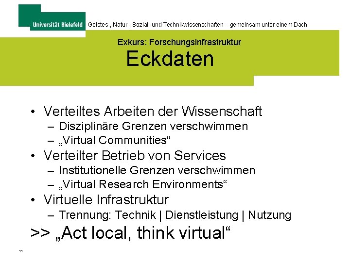 Geistes-, Natur-, Sozial- und Technikwissenschaften – gemeinsam unter einem Dach Exkurs: Forschungsinfrastruktur Eckdaten •