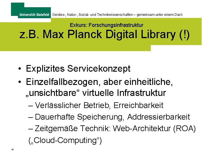 Geistes-, Natur-, Sozial- und Technikwissenschaften – gemeinsam unter einem Dach Exkurs: Forschungsinfrastruktur z. B.