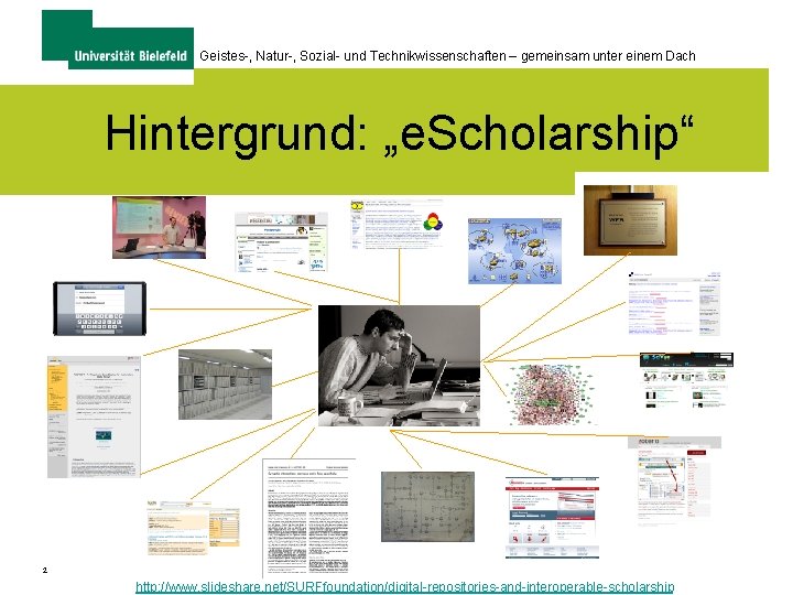 Geistes-, Natur-, Sozial- und Technikwissenschaften – gemeinsam unter einem Dach Hintergrund: „e. Scholarship“ 2