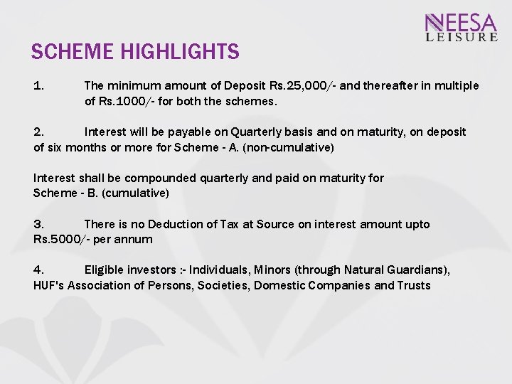 SCHEME HIGHLIGHTS 1. The minimum amount of Deposit Rs. 25, 000/- and thereafter in