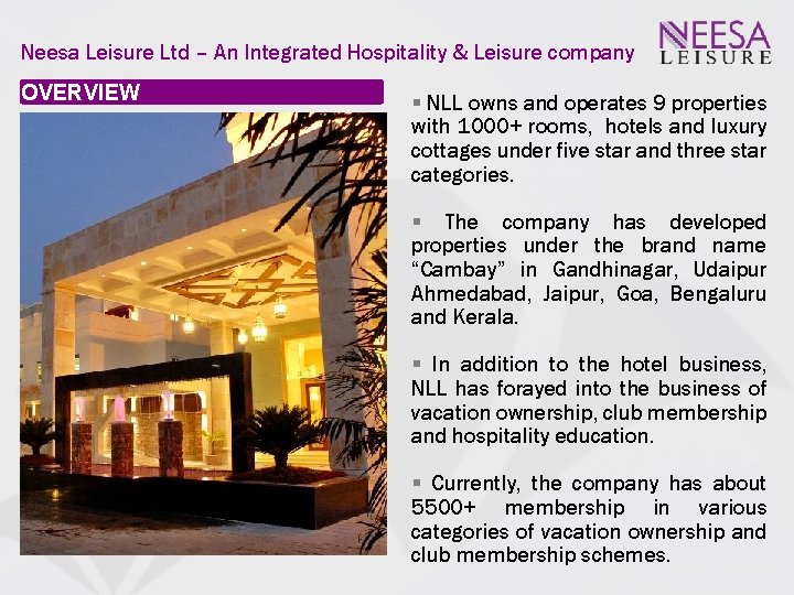Neesa Leisure Ltd – An Integrated Hospitality & Leisure company OVERVIEW NLL owns and