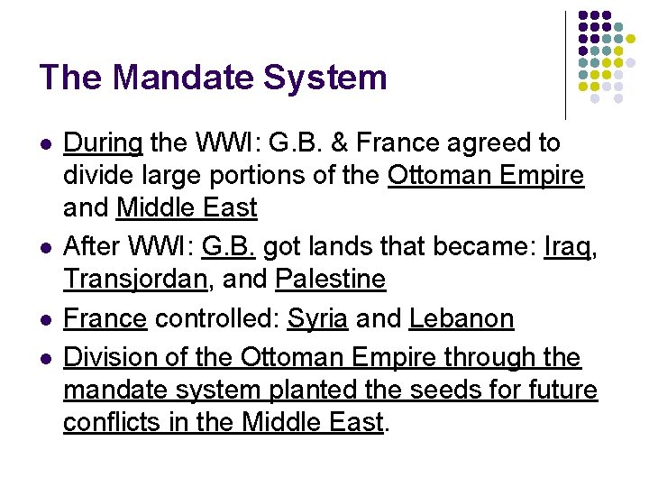 The Mandate System l l During the WWI: G. B. & France agreed to