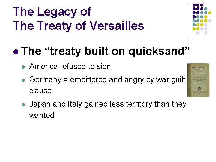 The Legacy of The Treaty of Versailles l The “treaty built on quicksand” l