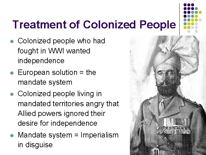 Treatment of Colonized People l Colonized people who had fought in WWI wanted independence
