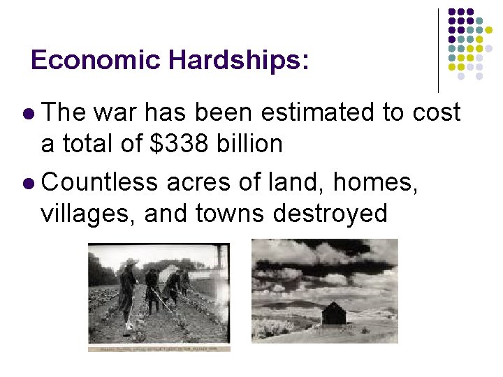 Economic Hardships: l The war has been estimated to cost a total of $338