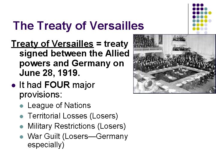 The Treaty of Versailles = treaty signed between the Allied powers and Germany on