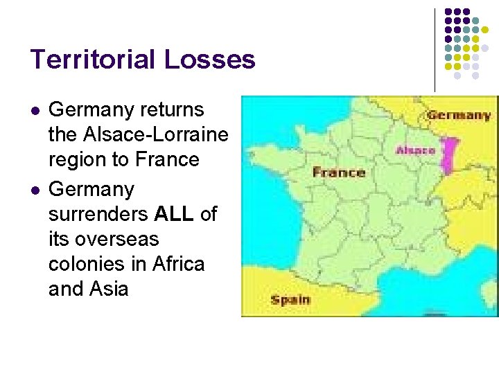 Territorial Losses l l Germany returns the Alsace-Lorraine region to France Germany surrenders ALL