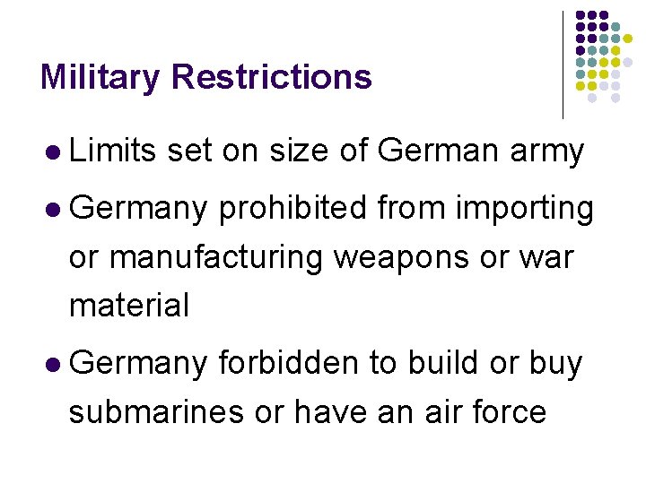 Military Restrictions l Limits set on size of German army l Germany prohibited from