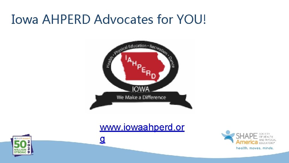 Iowa AHPERD Advocates for YOU! www. iowaahperd. or g 