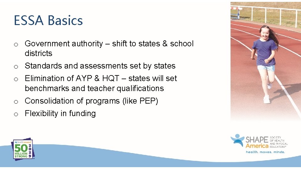 ESSA Basics o Government authority – shift to states & school districts o Standards