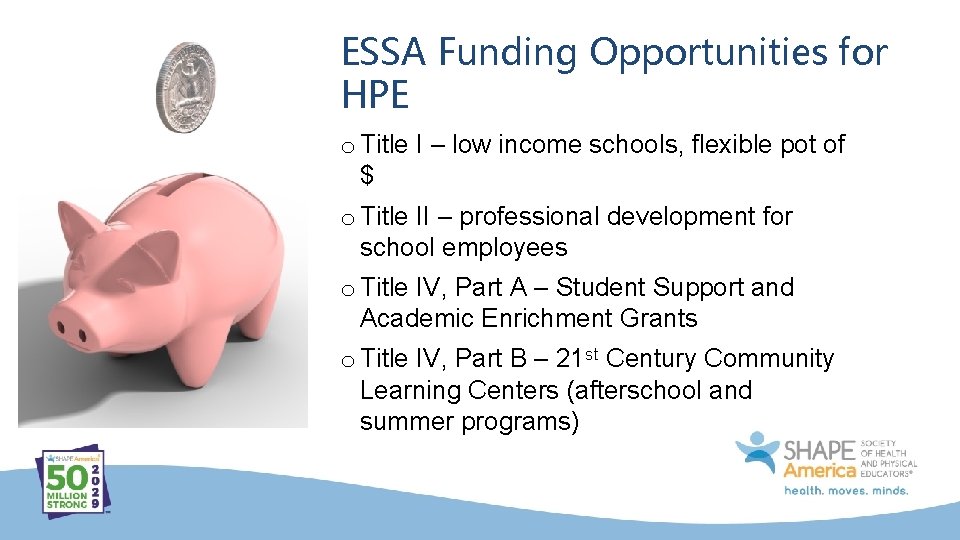 ESSA Funding Opportunities for HPE o Title I – low income schools, flexible pot