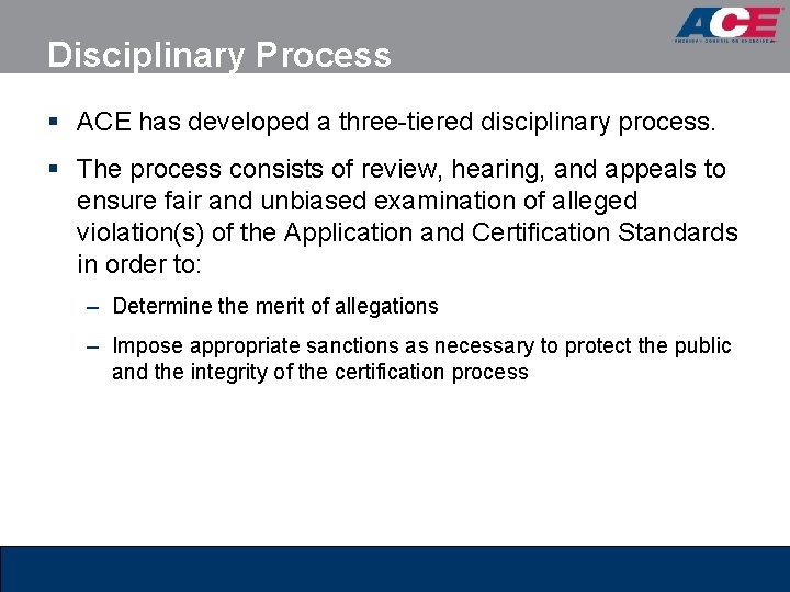 Disciplinary Process § ACE has developed a three-tiered disciplinary process. § The process consists Disciplinary Process § ACE has developed a three-tiered disciplinary process. § The process consists