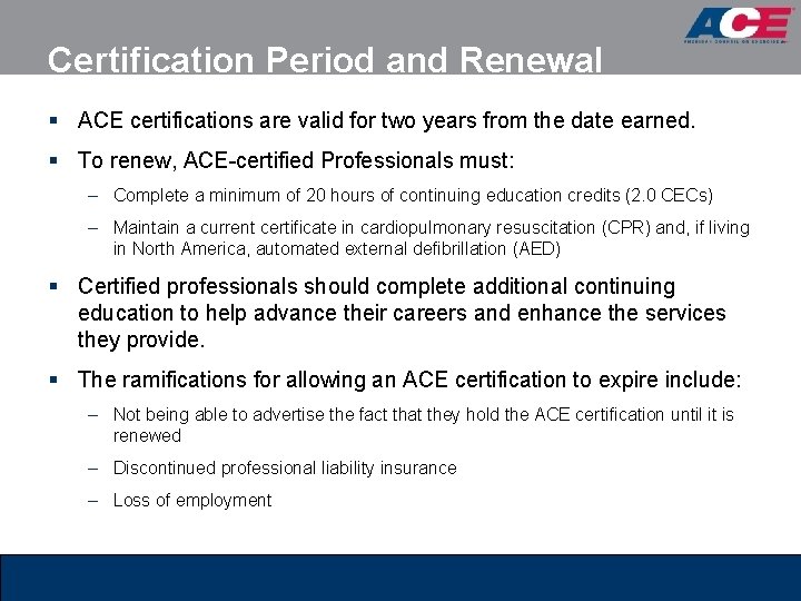 Certification Period and Renewal § ACE certifications are valid for two years from the Certification Period and Renewal § ACE certifications are valid for two years from the