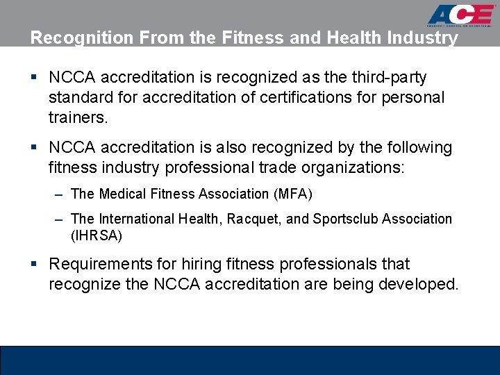 Recognition From the Fitness and Health Industry § NCCA accreditation is recognized as the Recognition From the Fitness and Health Industry § NCCA accreditation is recognized as the