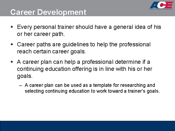Career Development § Every personal trainer should have a general idea of his or Career Development § Every personal trainer should have a general idea of his or
