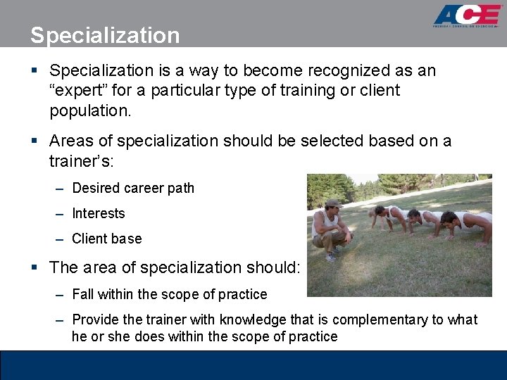 Specialization § Specialization is a way to become recognized as an “expert” for a Specialization § Specialization is a way to become recognized as an “expert” for a