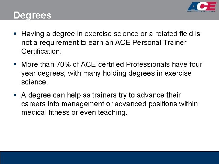 Degrees § Having a degree in exercise science or a related field is not Degrees § Having a degree in exercise science or a related field is not