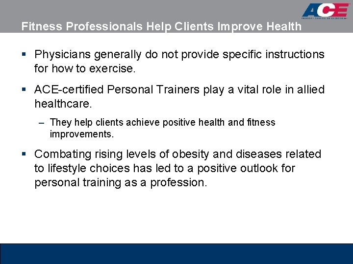 Fitness Professionals Help Clients Improve Health § Physicians generally do not provide specific instructions Fitness Professionals Help Clients Improve Health § Physicians generally do not provide specific instructions