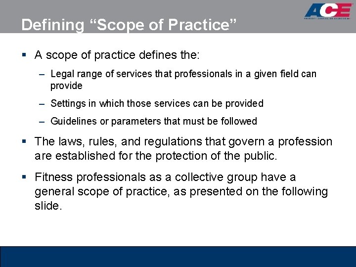 Defining “Scope of Practice” § A scope of practice defines the: – Legal range Defining “Scope of Practice” § A scope of practice defines the: – Legal range