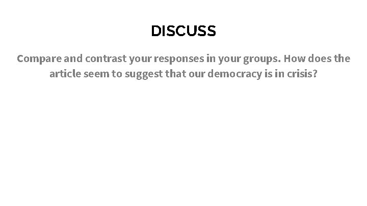 DISCUSS Compare and contrast your responses in your groups. How does the article seem