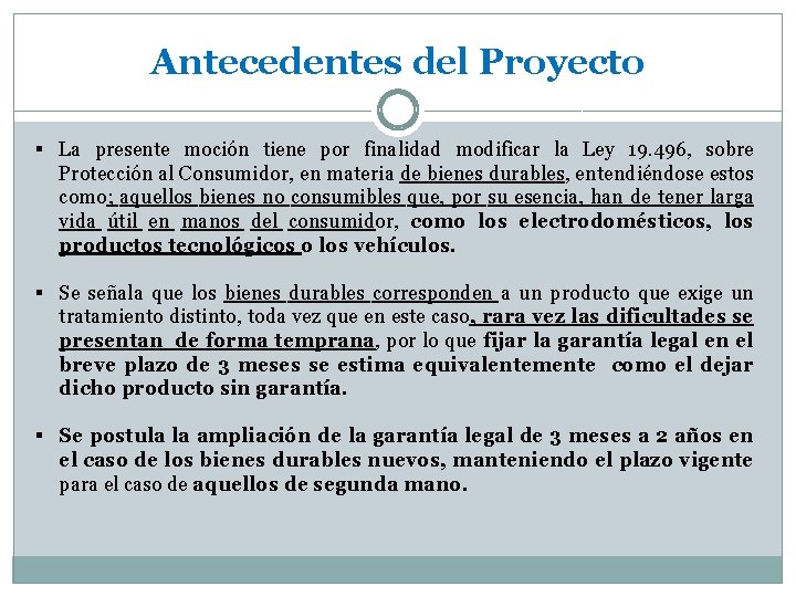 Antecedentes del Proyecto § La presente moción tiene por finalidad modificar la Ley 19.