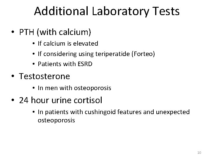 Additional Laboratory Tests • PTH (with calcium) • If calcium is elevated • If