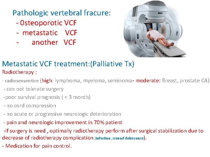 Pathologic vertebral fracure: - 0 steoporotic VCF - metastatic VCF - another VCF Metastatic