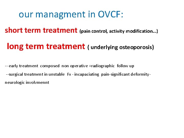  our managment in OVCF: short term treatment (pain control, activity modification…) long term