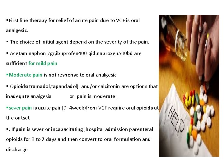 §First line therapy for relief of acute pain due to VCF is oral analgesic.