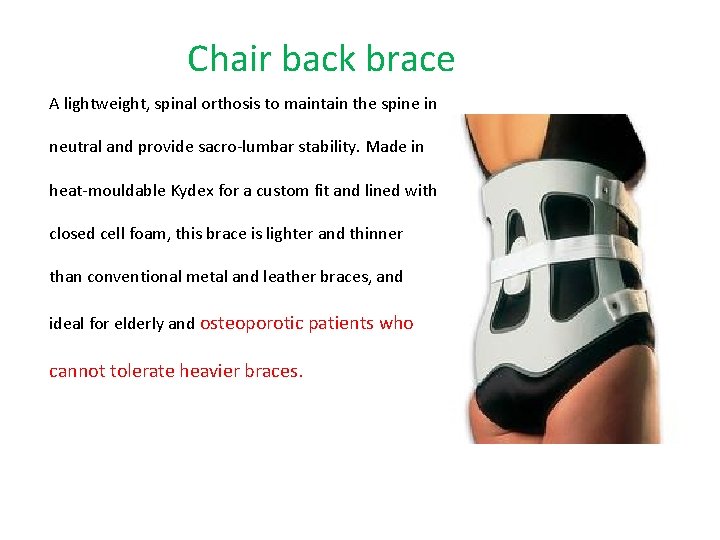 Chair back brace A lightweight, spinal orthosis to maintain the spine in neutral and