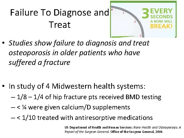 Failure To Diagnose and Treat • Studies show failure to diagnosis and treat osteoporosis