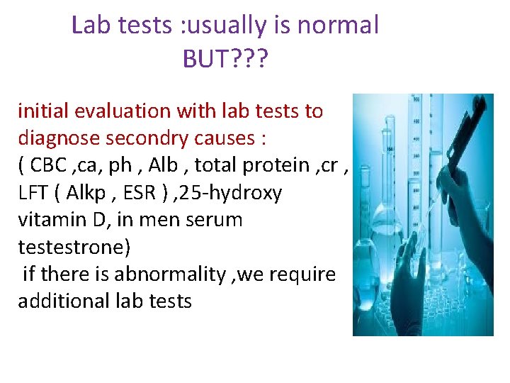 Lab tests : usually is normal BUT? ? ? initial evaluation with lab tests