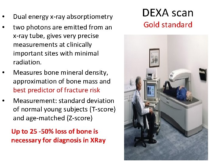  • • Dual energy x-ray absorptiometry two photons are emitted from an x-ray