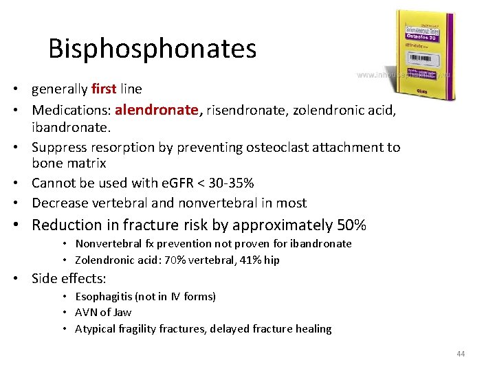 Bisphonates • generally first line • Medications: alendronate, risendronate, zolendronic acid, ibandronate. • Suppress