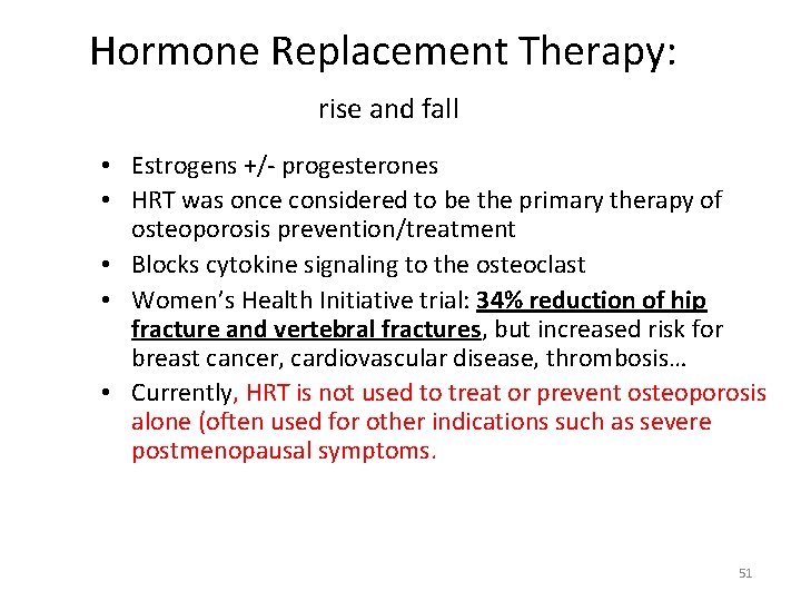 Hormone Replacement Therapy: rise and fall • Estrogens +/- progesterones • HRT was once