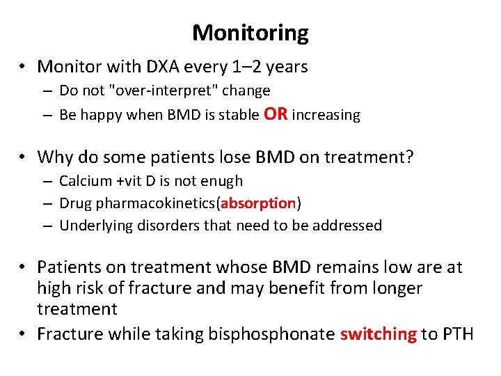Monitoring • Monitor with DXA every 1– 2 years – Do not "over-interpret" change